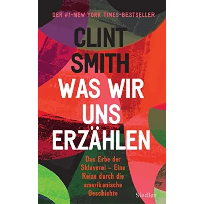 Abbildung von Was wir uns erzählen: Das Erbe der Sklaverei Eine Reise durch die amerikanische Geschichte