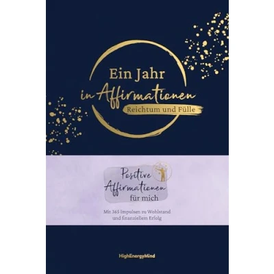 Abbildung von Ein Jahr in Affirmationen Reichtum und Fülle: Positive für mich mit 365 Impulsen zu Wohlstand finanziellem Erfolg. Geschenkbuch ... Leineneinband, Leseband Goldfolie