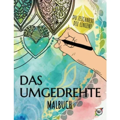 Abbildung von Das Umgedrehte Malbuch: Entfalte Kreativität und Entspannung Du zeichnest die Linien Malbücher für Erwachsene