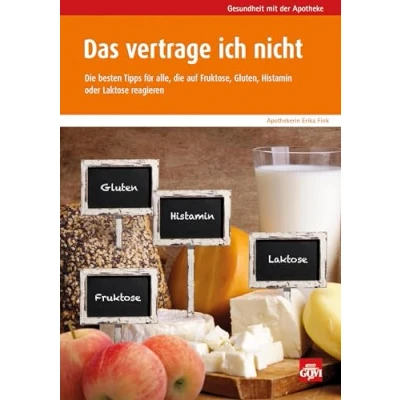 Abbildung von Das vertrage ich nicht: die besten Tipps für alle, auf Fruktose, Gluten, Histamin oder Laktose reagieren (Govi)