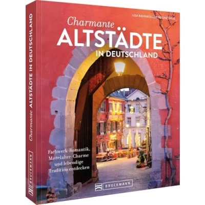 Abbildung von Charmante Altstädte in Deutschland: Fachwerk Romantik, Mittelalter Charme und lebendige Tradition entdecken