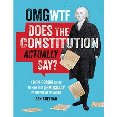 Abbildung von OMG WTF Does the Constitution Actually Say?: A Non Boring Guide to How Our Democracy is Supposed Work
