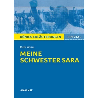 Abbildung von Meine Schwester Sara von Ruth Weiss. Königs Erläuterungen Spezial.: Textanalyse und Interpretation mit ausführlicher Inhaltsangabe Prüfungsaufgaben Lösungen