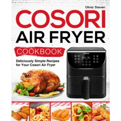 Abbildung von Cosori Air Fryer Cookbook: Deliciously Simple Recipes for Your (Air recipes, Band 1)