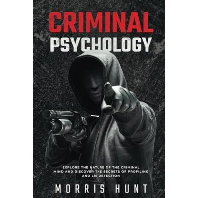 Abbildung von Criminal Psychology: Explore the Nature of Mind and Discover Secrets Profiling Lie Detection