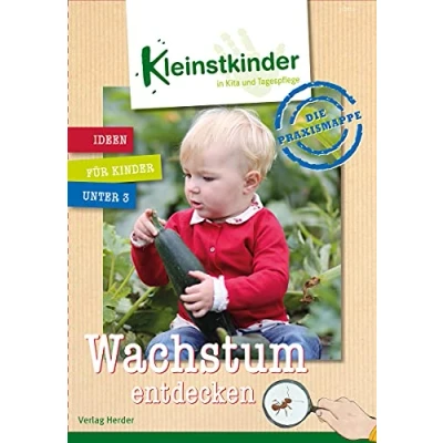 Abbildung von Die Praxismappe: Wachstum entdecken: Kleinstkinder in Kita und Tagespflege: Ideen für Kinder unter 3
