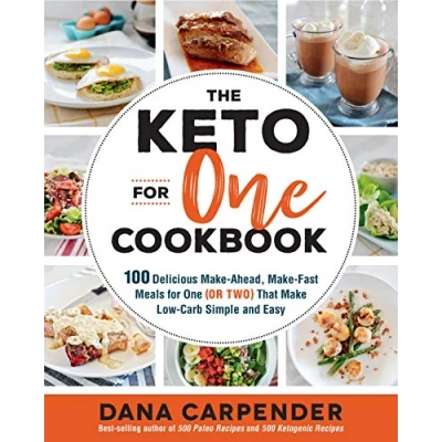 Abbildung von The Keto for One Cookbook: 100 Delicious Make Ahead, Fast Meals (or Two) That Low Carb Simple and Easy (8) (Keto Your Life, Band 8)