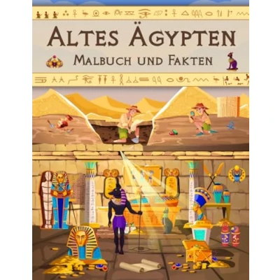 Abbildung von Altes Ägypten Malbuch und Fakten: Interessante Fakten über die ägyptische Zivilisation mit Pharaonen, Kleopatra, Hieroglyphen, Mumien Pyramiden für Kinder (Malbücher Kinder)