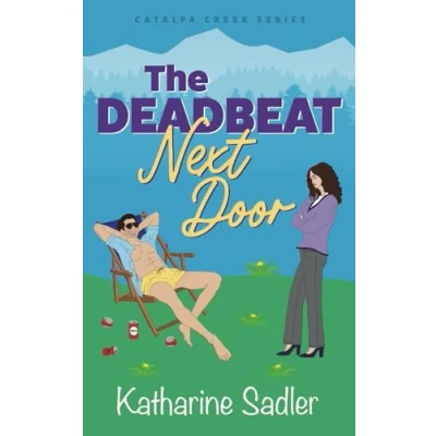 Abbildung von The Deadbeat Next Door: A Small Town Fake Fiancé Romance (Catalpa Creek, Band 1)