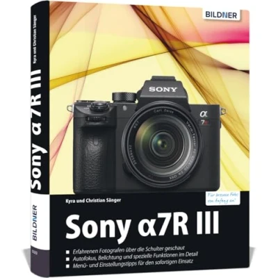 Abbildung von Sony Alpha 7R III: Das umfangreiche Praxisbuch zu Ihrer Kamera. Know how und Expertentipps Für erstklassige Bilder so beherrschen Sie Ihre Profi Kamera!: bessere Fotos von Anfang an!