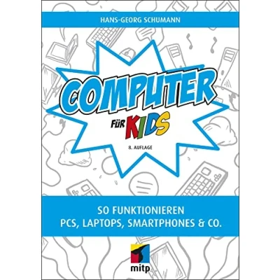 Abbildung von Computer für Kids: So funktionieren PCs, Laptops, Smartphones &amp; Co.(mitp Kids)