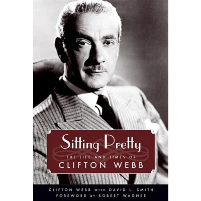 Abbildung von Sitting Pretty: The Life and Times of Clifton Webb (Hollywood Legends)