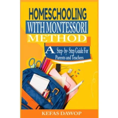 Abbildung von Homeschooling with MontessoriMethod: A step by Guide for parents and teachers
