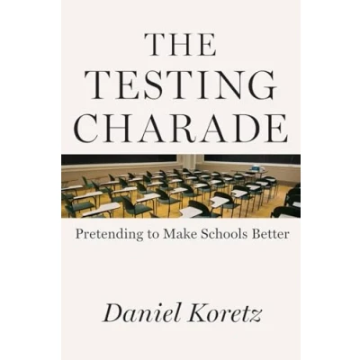 Abbildung von The Testing Charade: Pretending to Make Schools Better