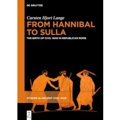 Abbildung von From Hannibal to Sulla: The Birth of Civil War in Republican Rome (Studies Ancient War, 1)