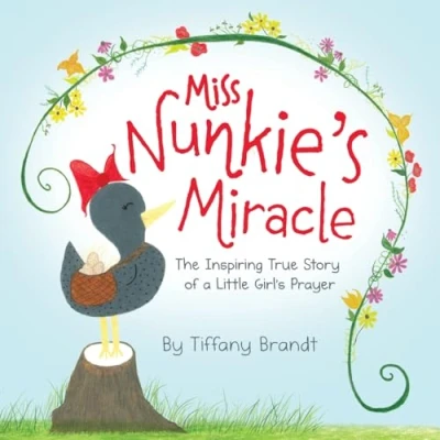 Abbildung von Miss Nunkie&#039;s Miracle: The Inspiring True Story of a Little Girls Prayer