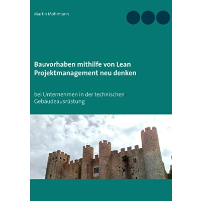 Abbildung von Bauvorhaben mithilfe von Lean Projektmanagement neu denken: bei Unternehmen in der technischen Gebäudeausrüstung