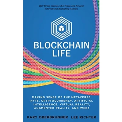 Abbildung von Blockchain Life: Making Sense of the Metaverse, NFTs, Cryptocurrency, Virtual Reality, Augmented and Web3