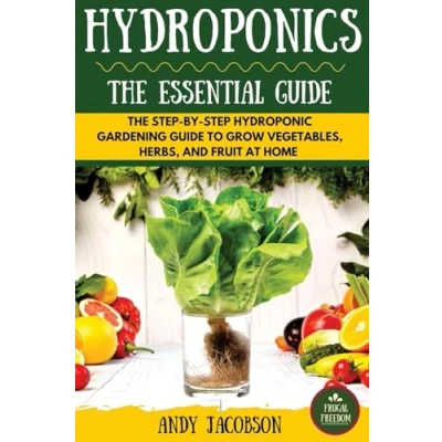 Abbildung von Hydroponics: The Essential Hydroponics Guide: A Step By Hydroponic Gardening Guide to Grow Fruit, Vegetables, and Herbs at Home