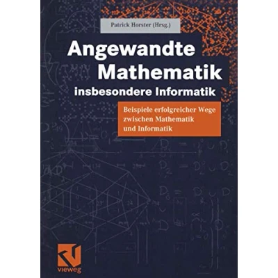 Abbildung von Angewandte Mathematik, insbesondere Informatik: Beispiele erfolgreicher Wege zwischen Mathematik und Informatik (German Edition)