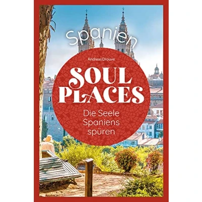 Abbildung von Soul Places Spanien Die Seele Spaniens spüren