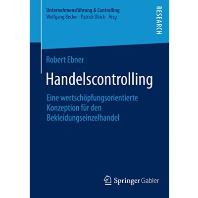 Abbildung von Handelscontrolling: Eine wertschöpfungsorientierte Konzeption für den Bekleidungseinzelhandel (Unternehmensführung &amp; Controlling)