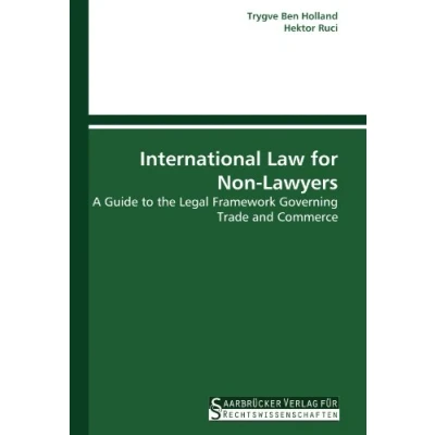Abbildung von International Law for Non Lawyers: A Guide to the Legal Framework Governing Trade and Commerce