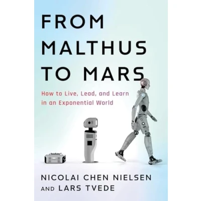 Abbildung von From Malthus to Mars: How Live, Lead, and Learn in an Exponential World