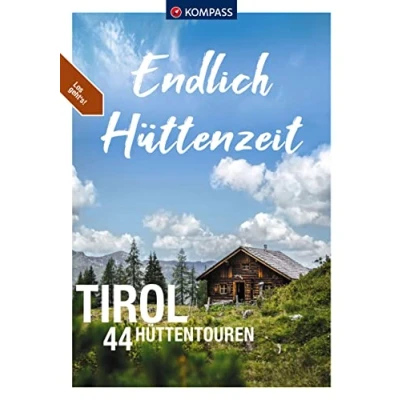 Abbildung von KOMPASS Endlich Hüttenzeit Tirol: 44 Hüttentouren