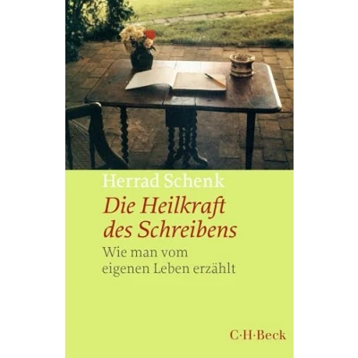 Abbildung von Die Heilkraft des Schreibens: Wie man vom eigenen Leben erzählt (Beck Paperback)