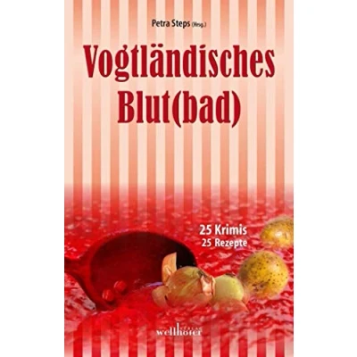 Abbildung von Vogtländisches Blut(bad): 25 Krimis, Rezepte (Krimis und Rezepte)