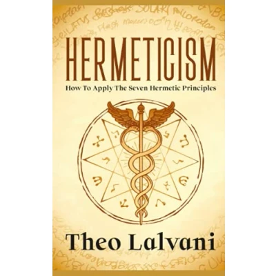 Abbildung von Hermeticism: How to Apply the Seven Hermetic Principles