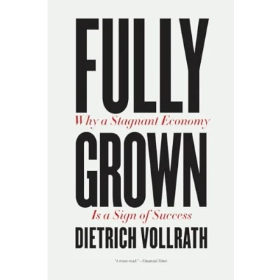 Abbildung von Fully Grown: Why a Stagnant Economy Is Sign of Success