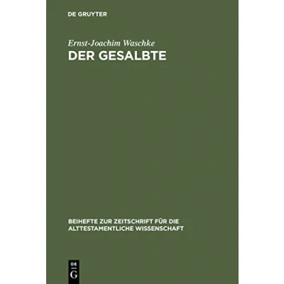 Abbildung von Der Gesalbte: Studien zur alttestamentlichen Theologie (Beihefte Zeitschrift für die alttestamentliche Wissenschaft, 306)