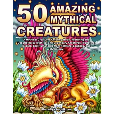 Abbildung von 50 Amazing Mythical Creatures: A Creatures Coloring Book, Featuring and Describing Legendary Creatures, Monsters, Beasts, Humanoids from Folklore, Legends, Mythology