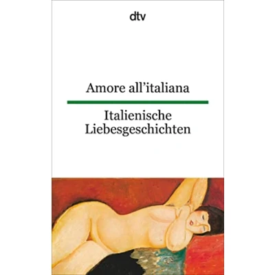 Abbildung von Amore all&#039;italiana Italienische Liebesgeschichten: dtv zweisprachig für Könner Italienisch