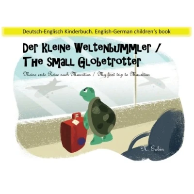Abbildung von Der kleine Weltenbummler / The small Globetrotter: Zweisprachiges Kinderbuch ab 1 6 Jahren (Deutsch Englisch) Bilingual children&#039;s book (German ... nach Mauritius My first trip to