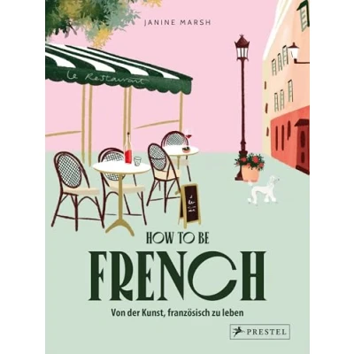 Abbildung von How to be French: Von der Kunst, französisch zu leben