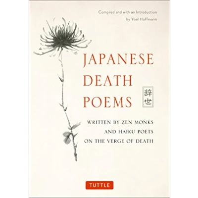 Abbildung von Japanese Death Poems: Written by Zen Monks and Haiku Poets on the Verge of