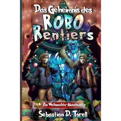 Abbildung von Das Geheimnis des Robo Rentiers: Ein Weihnachts Abenteuer