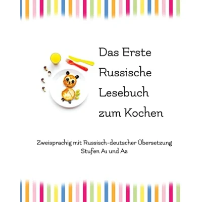 Abbildung von Das Erste Russische Lesebuch zum Kochen: zweisprachig mit russisch deutscher Übersetzung (Gestufte Lesebücher, Band 9)