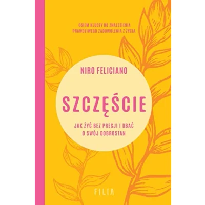 Abbildung von Szczęście.: Jak żyć bez presji i dbać o swój dobrostan