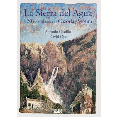 Abbildung von La Sierra del Agua: 120 historias de Cazorla y Segura
