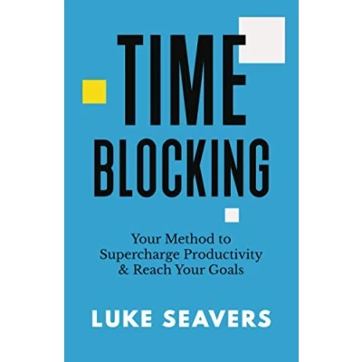 Abbildung von Time Blocking: Your Method to Supercharge Productivity &amp; Reach Goals