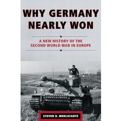 Abbildung von Why Germany Nearly Won: A New History of the Second World War in Europe
