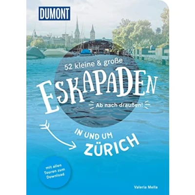 Abbildung von 52 kleine &amp; große Eskapaden in und um Zürich: Ab nach draußen! (DuMont Eskapaden)