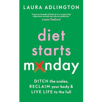 Abbildung von Diet Starts Monday: Ditch the Scales, Reclaim Your Body and Live Life to Full