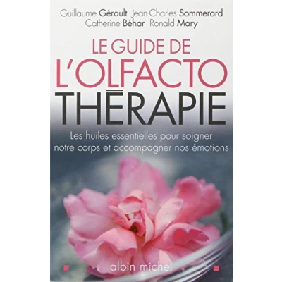 Abbildung von Le Guide de l&#039;olfactothérapie: Les huiles essentielles pour soigner notre corps et accompagner nos émotions