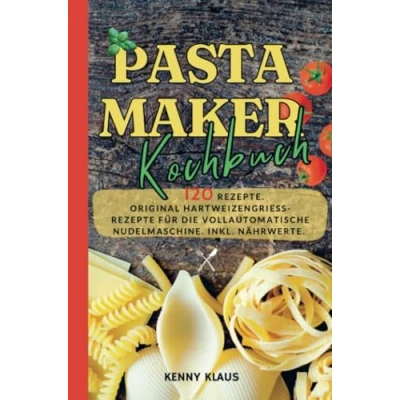 Abbildung von Pastamaker Kochbuch 120 Rezepte.: Original Hartweizengrieß Rezepte für die vollautomatische Nudelmaschine. Inkl. Nährwerte.: ... Nährwerte..DE