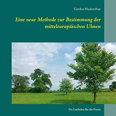 Abbildung von Eine neue Methode zur Bestimmung der mitteleuropäischen Ulmen: Ein Leitfaden für die Praxis